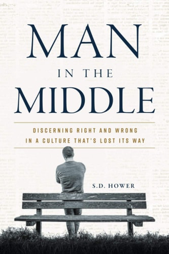 Man in the Middle Discerning Right and Wrong in a Culture That's Lost Its Way