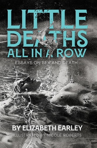 Little Deaths All in a Row Essays on Sex and Death