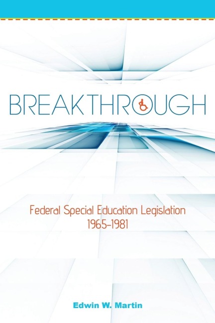 Breakthrough: Federal Special Education Legislation 1965-1981