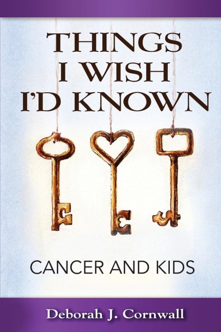 Things I Wish Id Known: Cancer and Kids