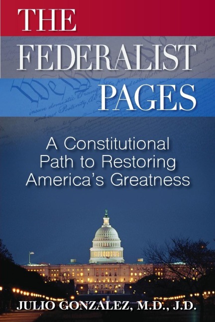 THE FEDERALIST PAGES: A Constitutional Path  to Restoring Americas Greatness