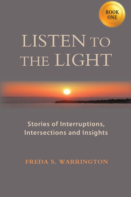 LISTEN TO THE LIGHT: Stories of Interruptions, Intersections and Insights