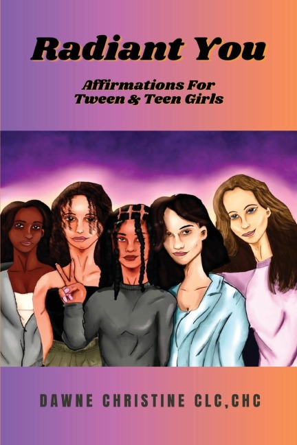 RADIANT YOU: Affirmations for Tween & Teen Girls: Affirmations for Tweens and Teen Girls