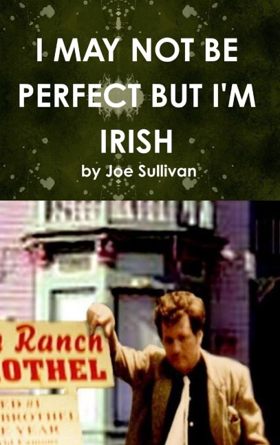 I MAY NOT BE PERFECT BUT IM IRISH