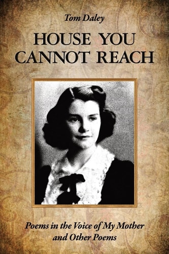 House You Cannot Reach Poems in the Voice of My Mother and Other Poems