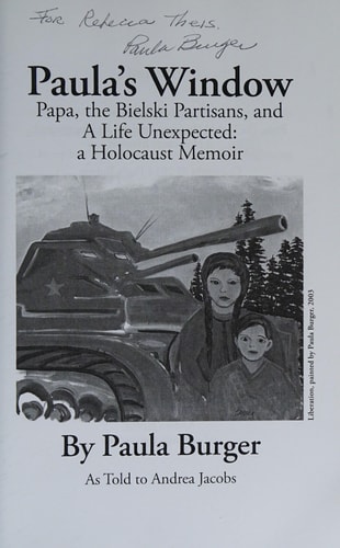 Paula's Window Papa, the Bielski Partisans and a Life Unexpected