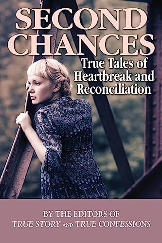 Second Chances True Tales of Heartbreak and Reconciliation