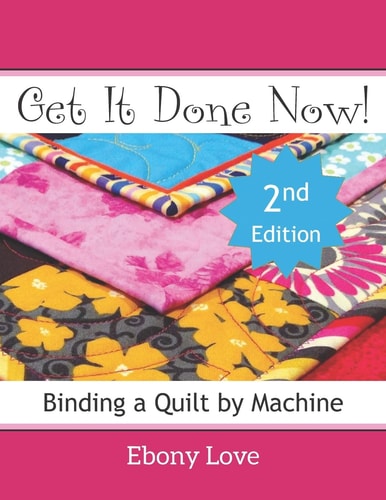 Get It Done Now! Binding a Quilt by Machine