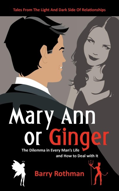 Mary Ann or Ginger: The Dilemma in Every Mans Life and How to Deal with It