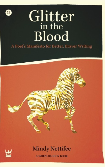 Glitter in the Blood: A Poets Manifesto for Better, Braver Writing