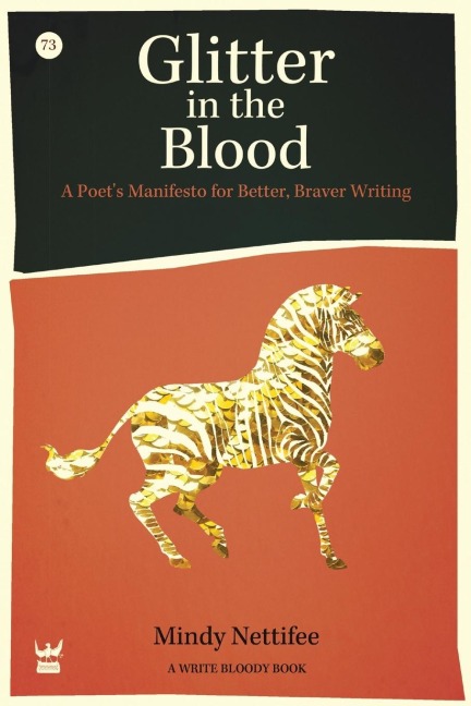 Glitter in the Blood: A Poets Manifesto for Better, Braver Writing