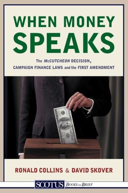 When Money Speaks: The McCutcheon Decision, Campaign Finance Laws, and the First Amendment