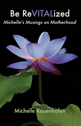 Be ReVITALized (Vol. 2) Michelle's Musings on Motherhood
