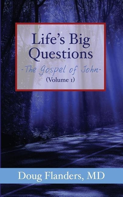 Lifes Big Questions: The Gospel of John (Volume 1)