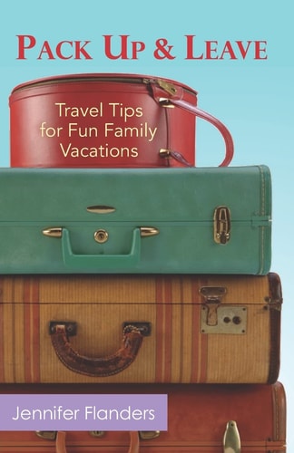 Pack Up and Leave Travel Tips for Fun Family Vacations