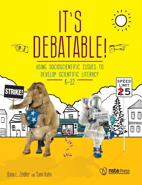 Its Debatable!: Using Socioscientific Issues to Develop Scientific Literacy, K-12