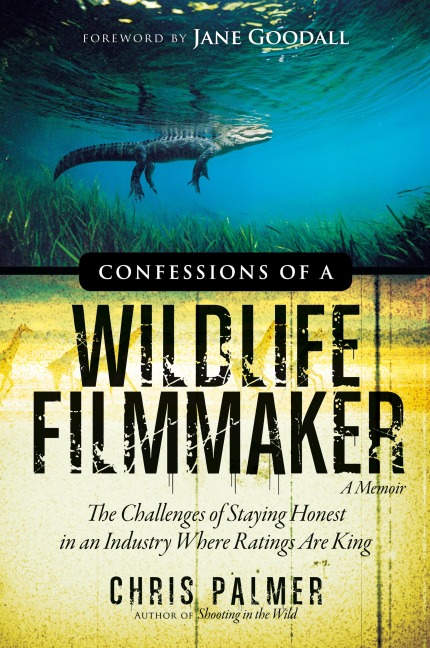 Confessions of a Wildlife Filmmaker: The Challenges of Staying Honest in an Industry Where Ratings Are King