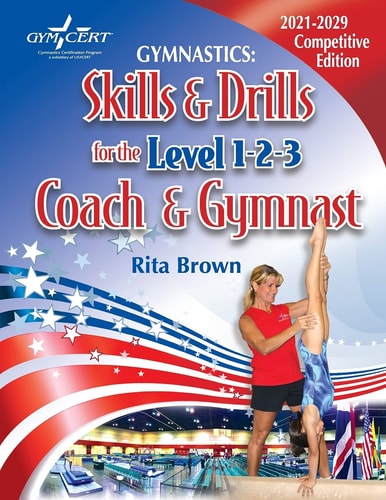 Gymnastics Skills and Drills for the Level 1, 2 and 3 Coach and Gymnast