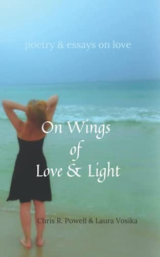 On Wings of Love and Light Poetry and Essays on Love