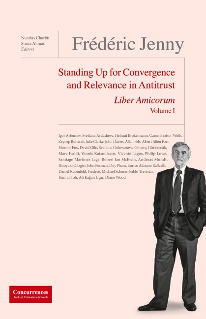 Frédéric Jenny Liber Amicorum: Standing Up for Convergence and Relevance in Antitrust
