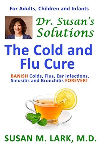 Dr. Susan's Solutions The Cold and Flu Cure