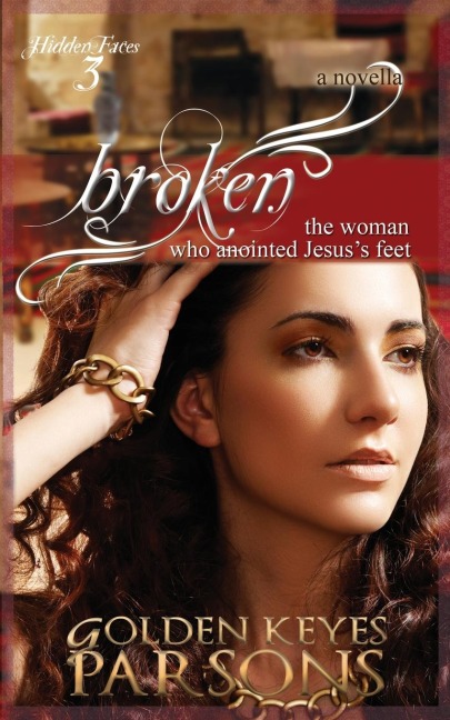 Broken: The Woman Who Anointed Jesuss Feet