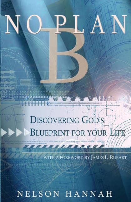 No Plan B: Discovering Gods Blueprint for Your Life