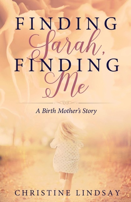 Finding Sarah, Finding Me: A Birth Mothers Story