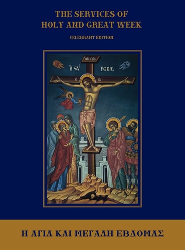 The Services of Holy and Great Week Celebrant Edition