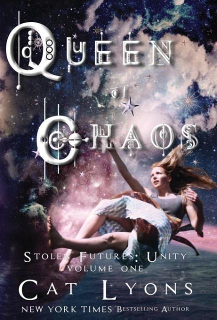 Queen of Chaos: Stolen Futures: Unity, Book One