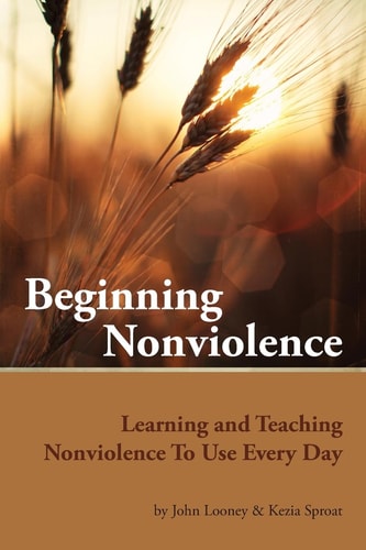 Beginning Nonviolence Learning and Teaching Nonviolence To Use Every Day