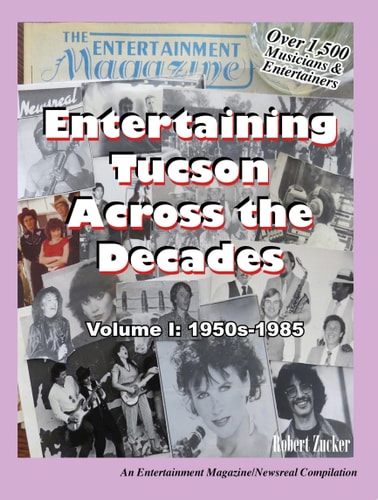 Entertaining Tucson Across the Decades" Volume 1 1950s-1985