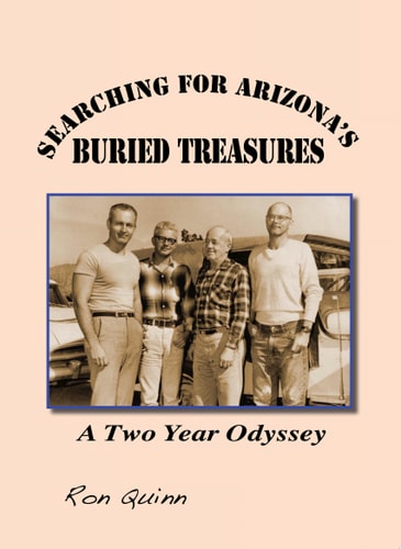 Searching for Arizona's Buried Treasures A Two Year Odyseey