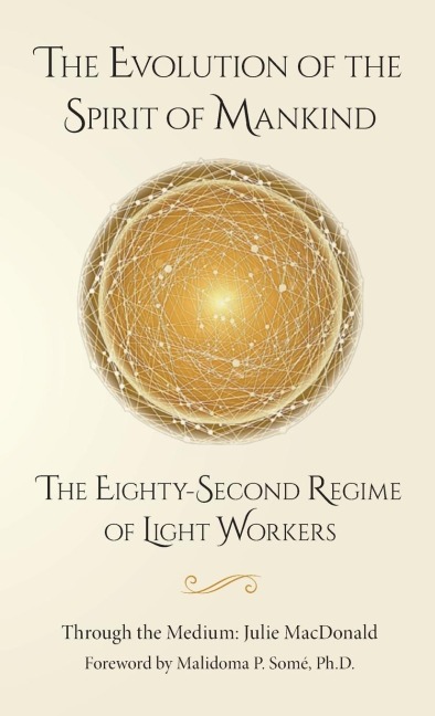The Evolution of the Spirit of Mankind: The Eighty-Second Regime of Light Workers