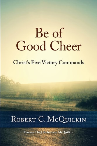 Be of Good Cheer Christ's Five Victory Commands