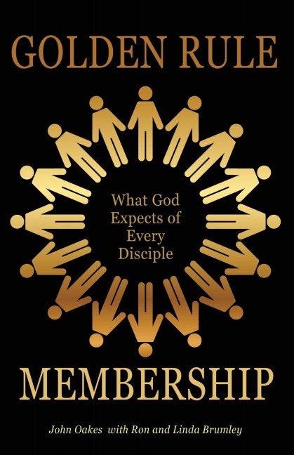 Golden Rule Membership: What God Expects of Every Disciple