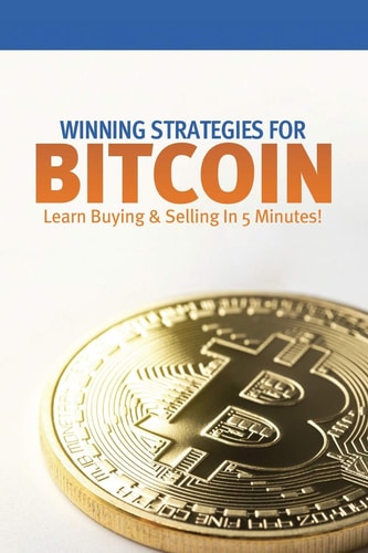 Winning Strategies for Bitcoin Learn Buying & Selling in 5 Minutes!