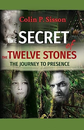 The Secret of the Twelve Stones The Journey to Presence