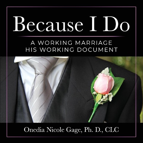 BECAUSE I DO: A WORKING MARRIAGE: HIS WORKING DOCUMENT