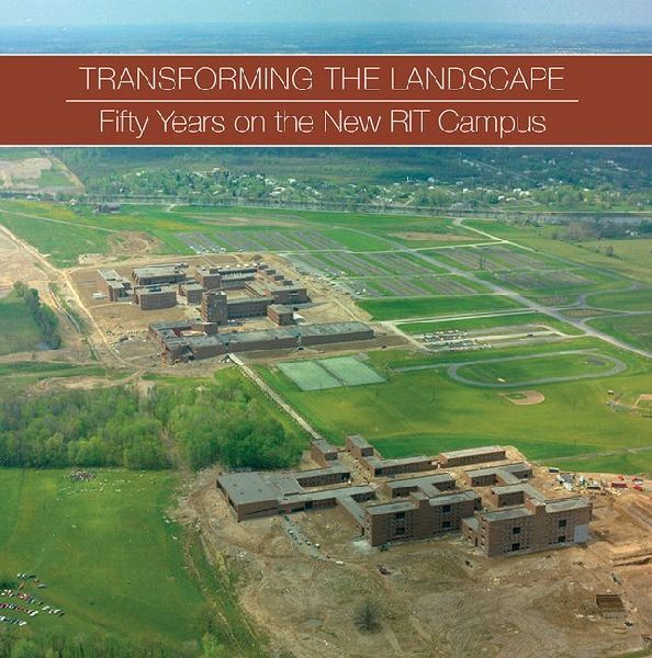 Transforming the Landscape: Fifty Years on the New Rit Campus