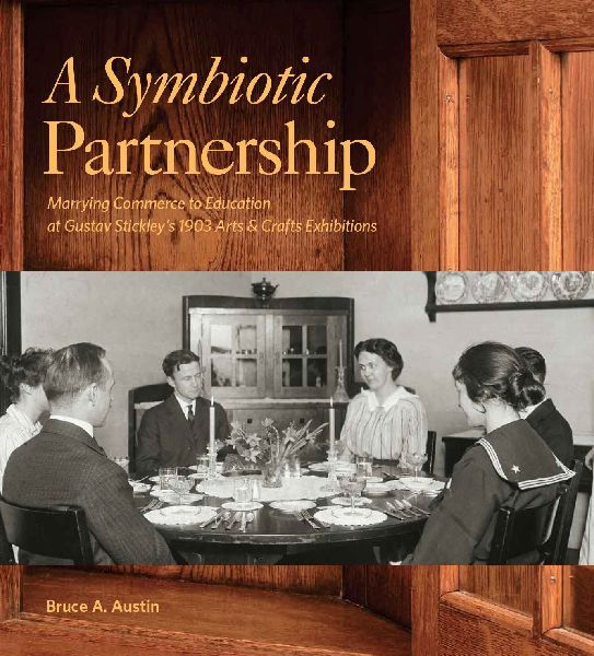 A Symbiotic Partnership: Marrying Commerce to Education at Gustav Stickleys 1903 Arts and Crafts Exhibitions
