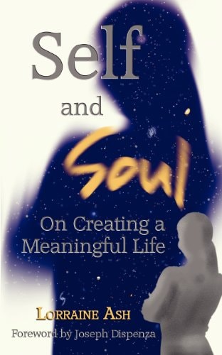 Self and Soul On Creating a Meaningful Life