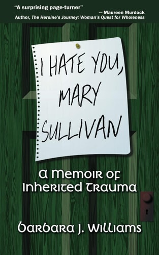 I Hate You, Mary Sullivan A Memoir of Inherited Trauma