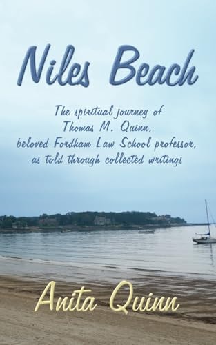Niles Beach The Spiritual Journey of Thomas M. Quinn, Beloved Fordham Law School Professor, as Told Through Collected Writings