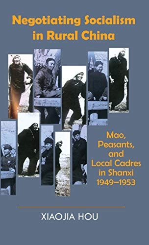 Negotiating Socialism in Rural China Mao, Peasants, and Local Cadres, in Shanxi, 1949-1953