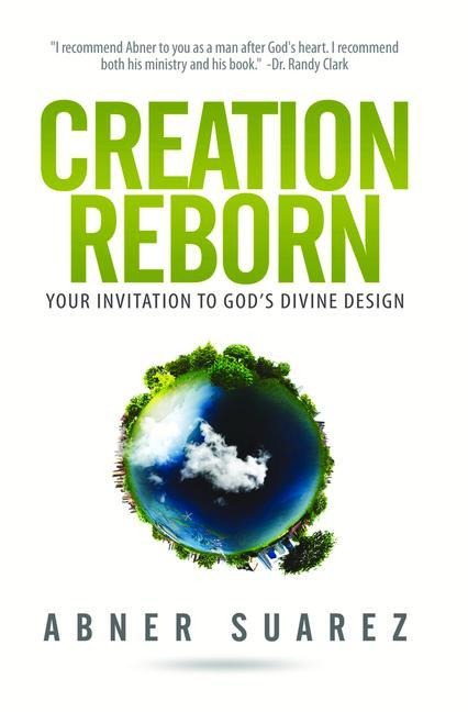 Creation Reborn: Your Invitation to Gods Divine Design