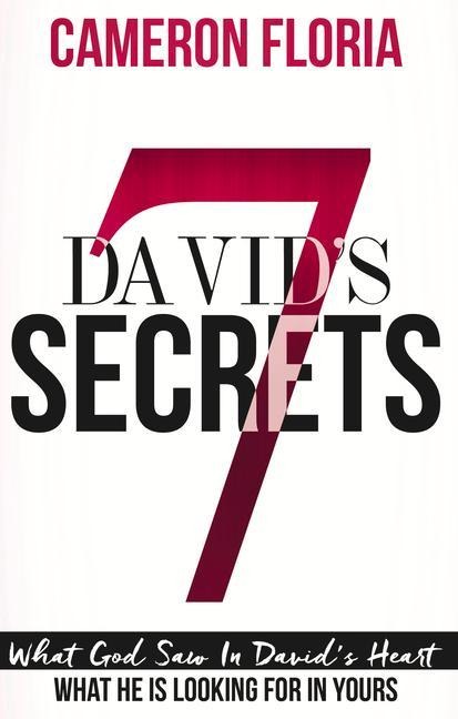 Davids 7 Secrets: What God Saw in Davids Heart, What He Is Looking for in Yours