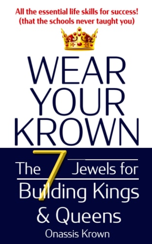 Wear Your Krown The Seven Jewels for Building Kings & Queens
