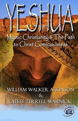Yeshua Mystic Christianity and The Path To Christ Consciousness
