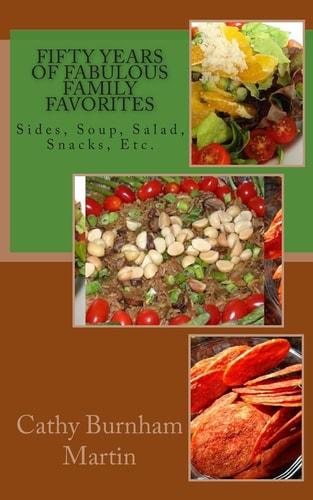 Fifty Years of Fabulous Family Favorites Sides, Soup, Salad, Snacks, Etc.